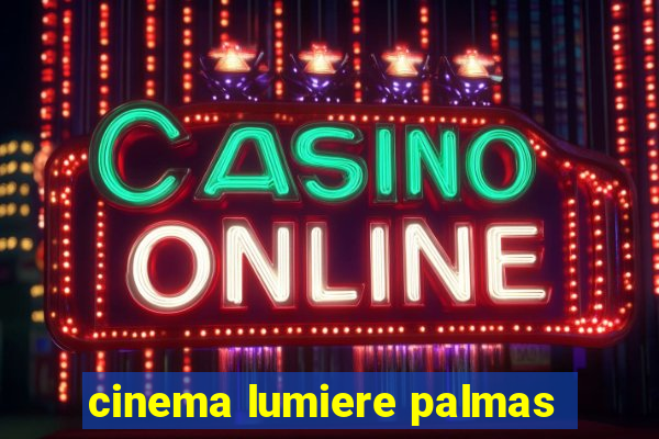cinema lumiere palmas
